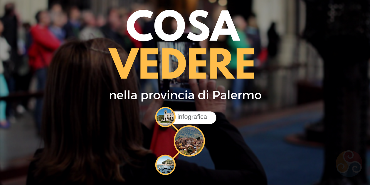 Questa immagine è la copertina dell'articolo Itinerari turistici nelle zone vicino Palermo - Infografica sui luoghi da visitare nel palermitano