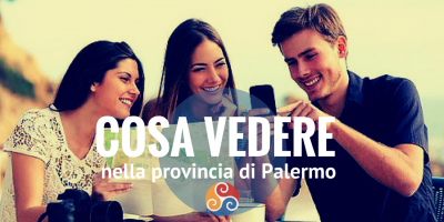 Questa immagine mostra giovani turisti e la scritta Cosa vedere nella provincia di Palermo
